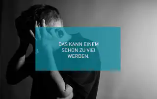 Das kann einem schon zu viel werden